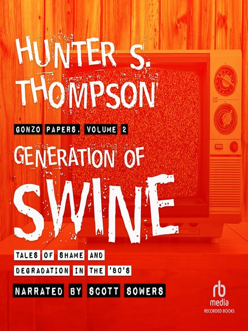 Title details for Generation of Swine by Hunter S. Thompson - Available